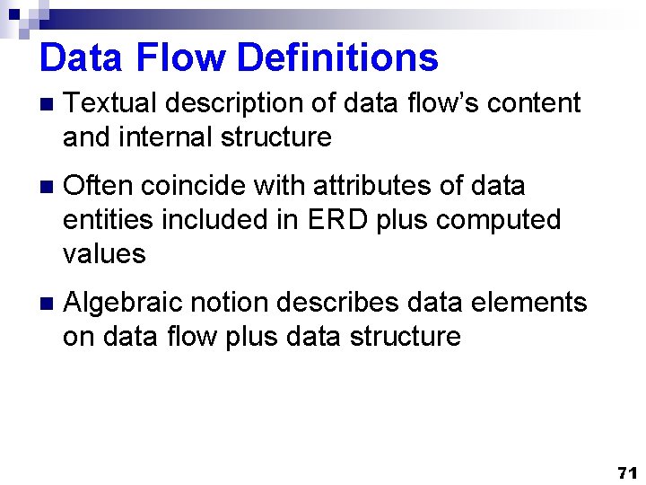 Data Flow Definitions n Textual description of data flow’s content and internal structure n