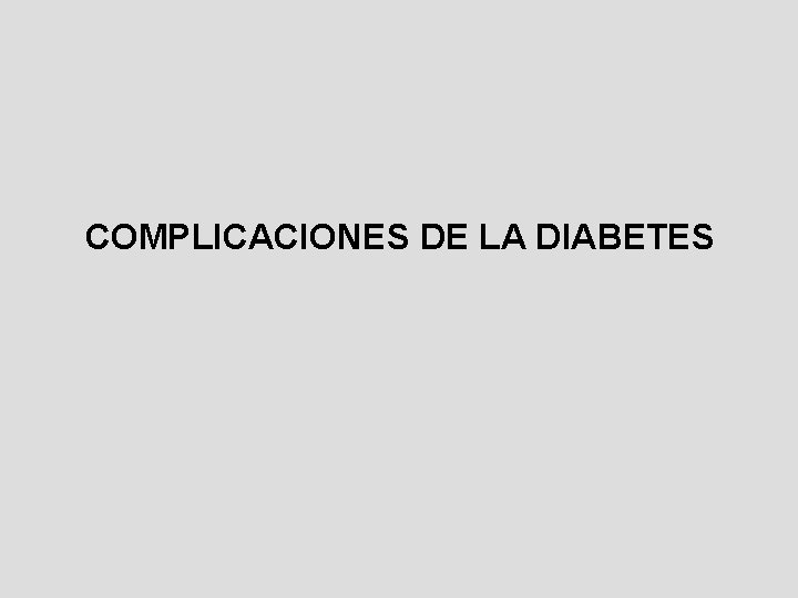 COMPLICACIONES DE LA DIABETES 