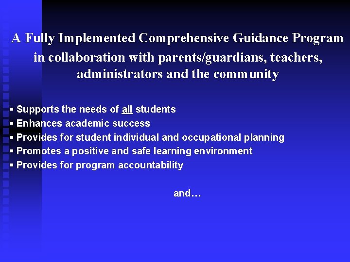 A Fully Implemented Comprehensive Guidance Program in collaboration with parents/guardians, teachers, administrators and the