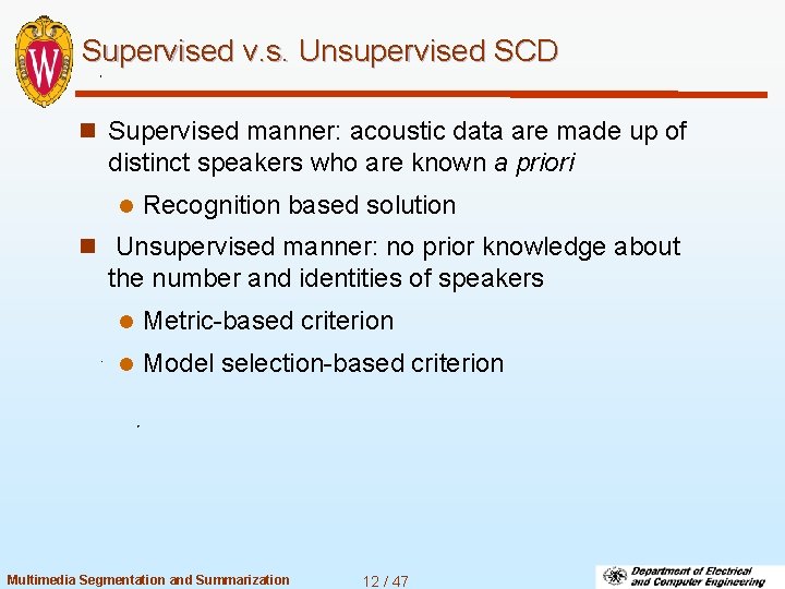 Supervised v. s. Unsupervised SCD n Supervised manner: acoustic data are made up of