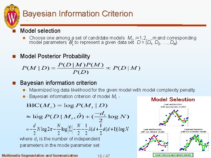 Bayesian Information Criterion n Model selection l Choose one among a set of candidate
