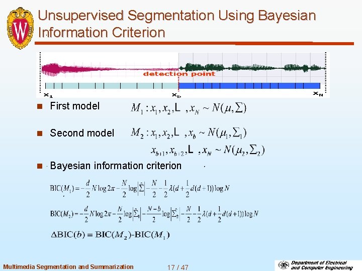 Unsupervised Segmentation Using Bayesian Information Criterion n First model n Second model n Bayesian