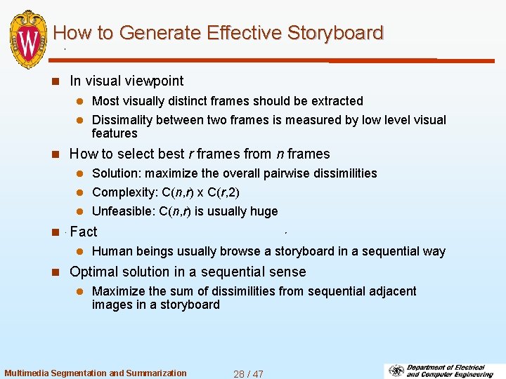 How to Generate Effective Storyboard n In visual viewpoint l Most visually distinct frames