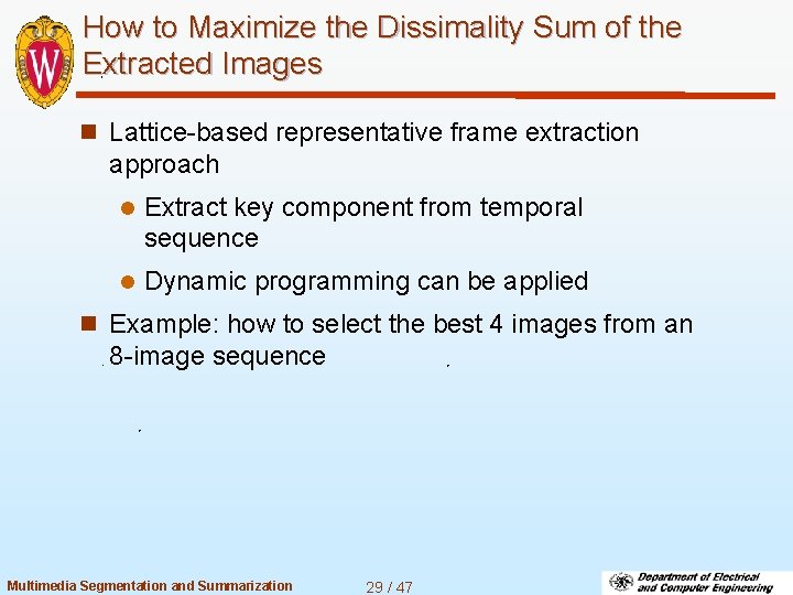 How to Maximize the Dissimality Sum of the Extracted Images n Lattice-based representative frame