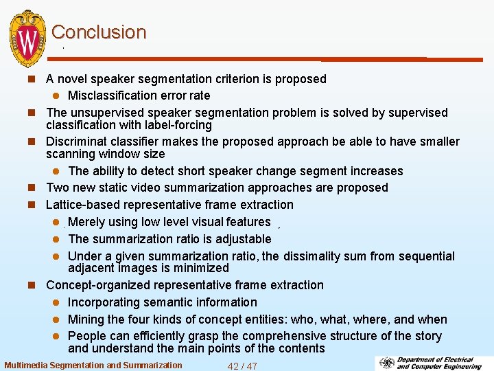 Conclusion n A novel speaker segmentation criterion is proposed Misclassification error rate The unsupervised