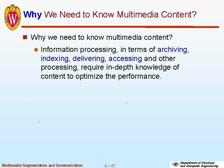 Why We Need to Know Multimedia Content? n Why we need to know multimedia