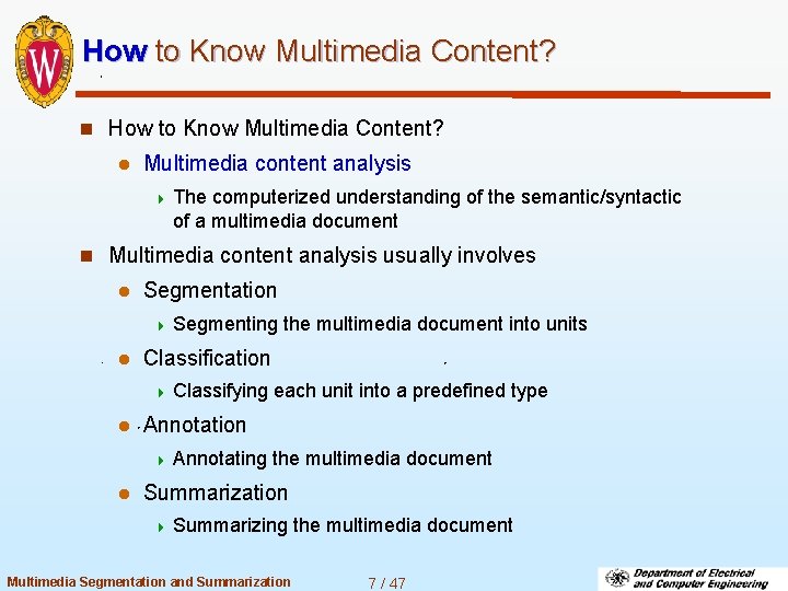 How to Know Multimedia Content? n How to Know Multimedia Content? l Multimedia content