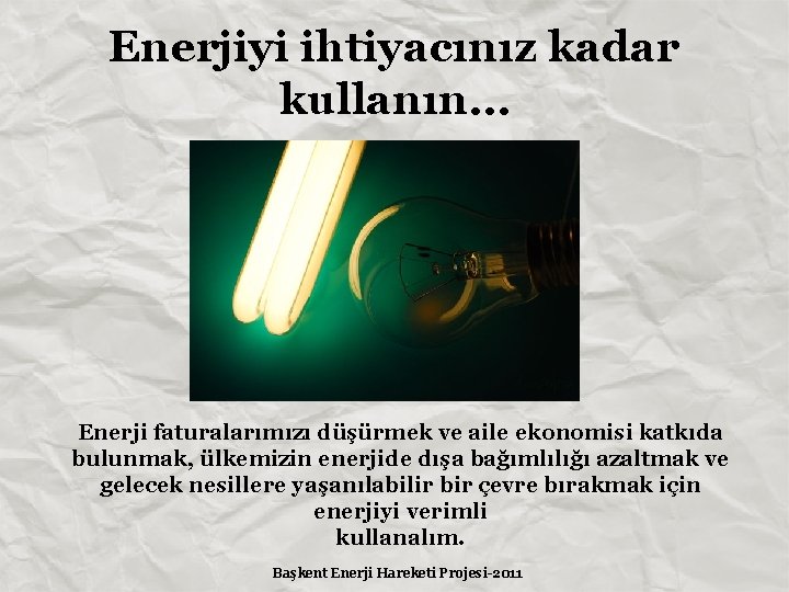 Enerjiyi ihtiyacınız kadar kullanın… Enerji faturalarımızı düşürmek ve aile ekonomisi katkıda bulunmak, ülkemizin enerjide