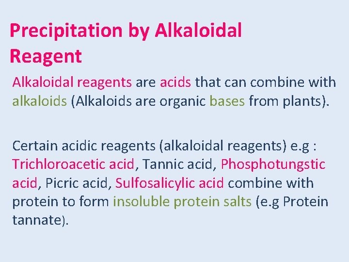 Precipitation by Alkaloidal Reagent Alkaloidal reagents are acids that can combine with alkaloids (Alkaloids