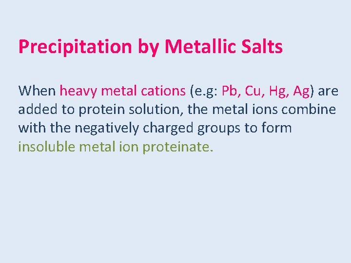 Precipitation by Metallic Salts When heavy metal cations (e. g: Pb, Cu, Hg, Ag)