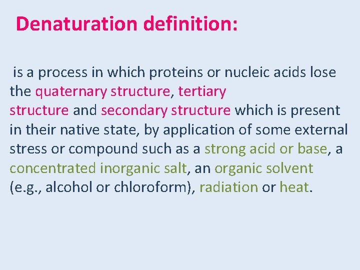 Denaturation definition: is a process in which proteins or nucleic acids lose the quaternary