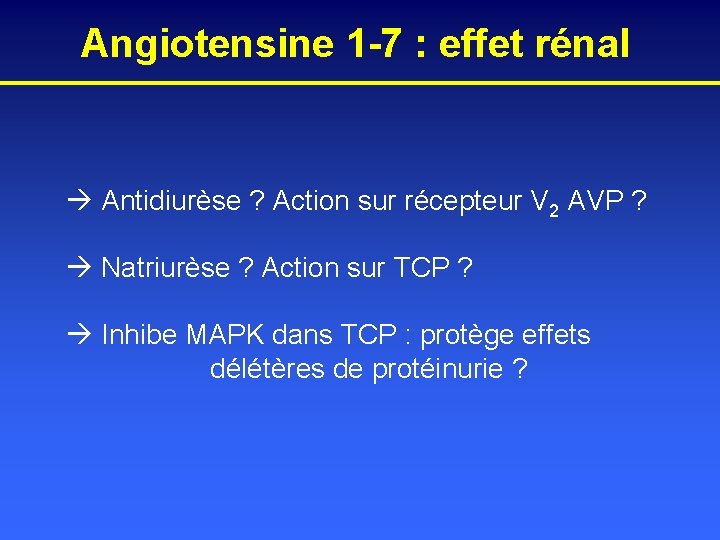Angiotensine 1 -7 : effet rénal Antidiurèse ? Action sur récepteur V 2 AVP
