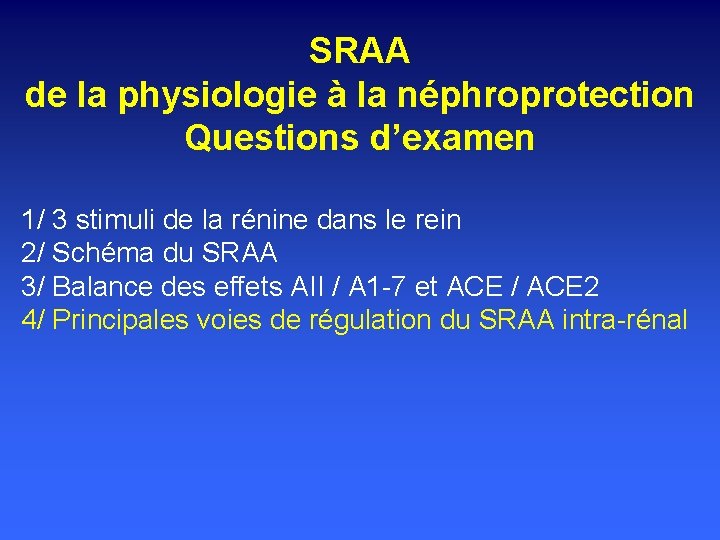 SRAA de la physiologie à la néphroprotection Questions d’examen 1/ 3 stimuli de la