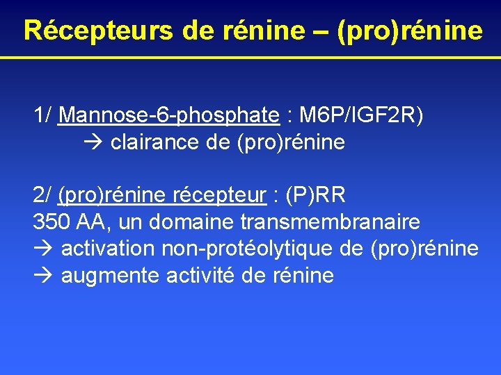Récepteurs de rénine – (pro)rénine 1/ Mannose-6 -phosphate : M 6 P/IGF 2 R)