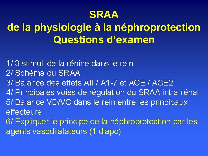 SRAA de la physiologie à la néphroprotection Questions d’examen 1/ 3 stimuli de la