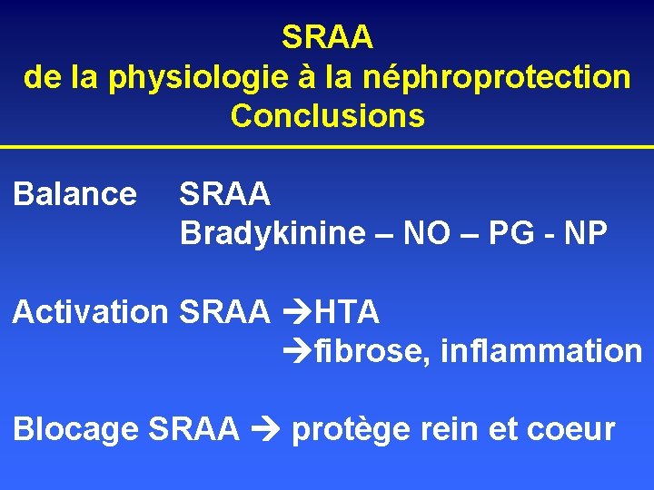 SRAA de la physiologie à la néphroprotection Conclusions Balance SRAA Bradykinine – NO –