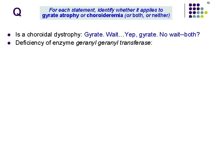 10 Q l l For each statement, identify whether it applies to gyrate atrophy 10 Q l l For each statement, identify whether it applies to gyrate atrophy