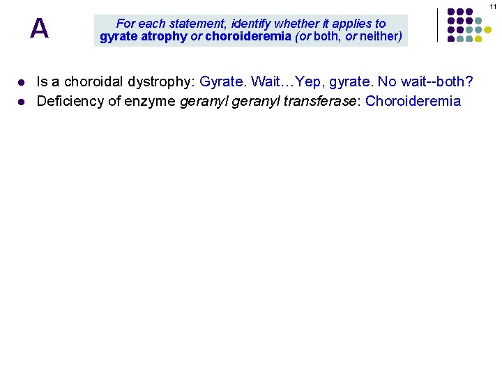 11 A l l For each statement, identify whether it applies to gyrate atrophy 11 A l l For each statement, identify whether it applies to gyrate atrophy
