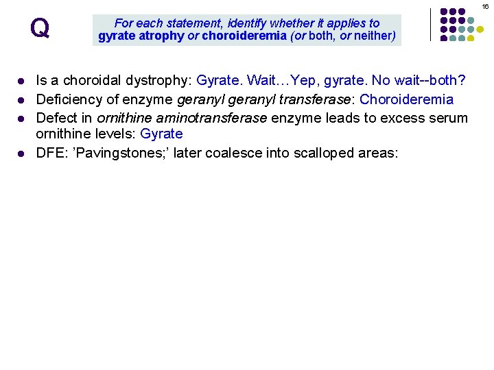 16 Q l l For each statement, identify whether it applies to gyrate atrophy 16 Q l l For each statement, identify whether it applies to gyrate atrophy