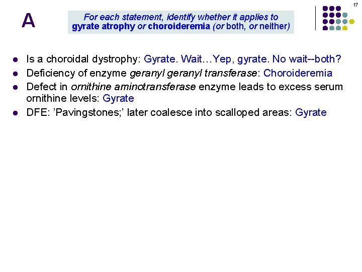 17 A l l For each statement, identify whether it applies to gyrate atrophy 17 A l l For each statement, identify whether it applies to gyrate atrophy