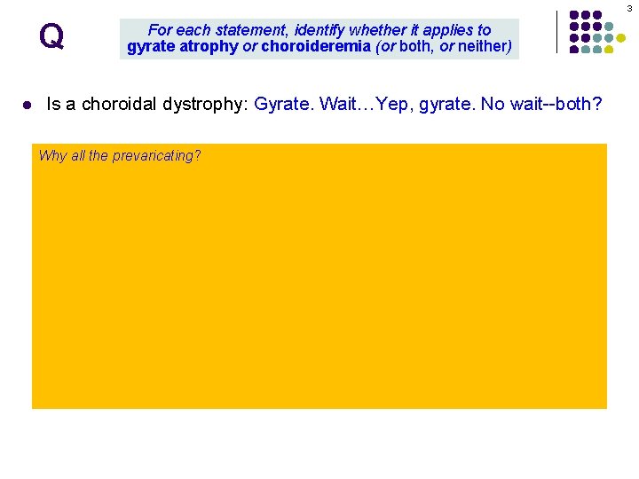 3 Q l For each statement, identify whether it applies to gyrate atrophy or 3 Q l For each statement, identify whether it applies to gyrate atrophy or