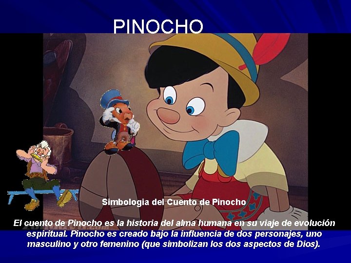 PINOCHO Simbologia del Cuento de Pinocho El cuento de Pinocho es la historia del