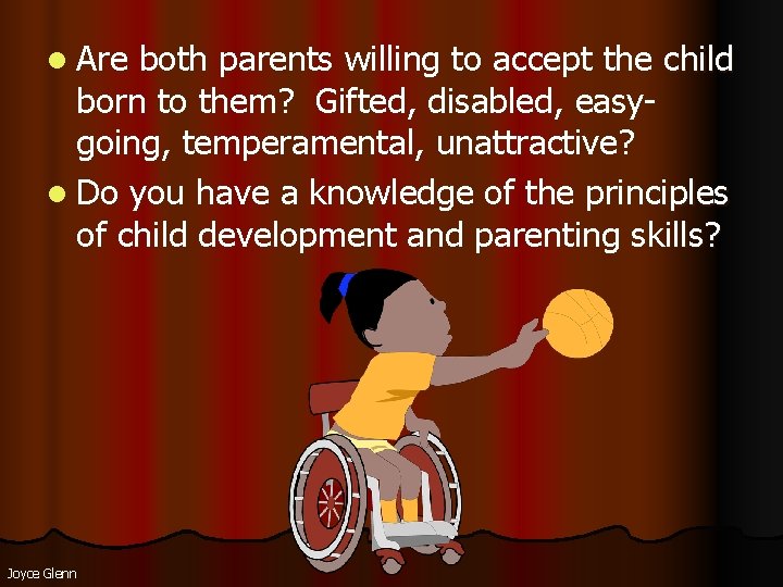 l Are both parents willing to accept the child born to them? Gifted, disabled, l Are both parents willing to accept the child born to them? Gifted, disabled,