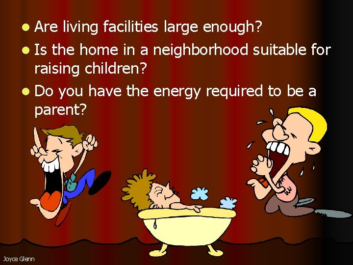 l Are living facilities large enough? l Is the home in a neighborhood suitable l Are living facilities large enough? l Is the home in a neighborhood suitable