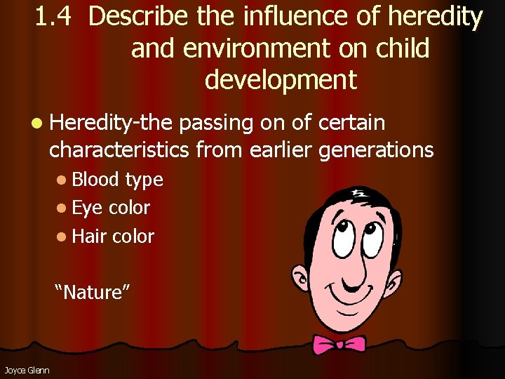 1. 4 Describe the influence of heredity and environment on child development l Heredity-the 1. 4 Describe the influence of heredity and environment on child development l Heredity-the