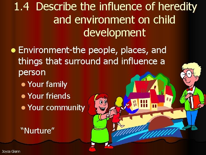 1. 4 Describe the influence of heredity and environment on child development l Environment-the 1. 4 Describe the influence of heredity and environment on child development l Environment-the