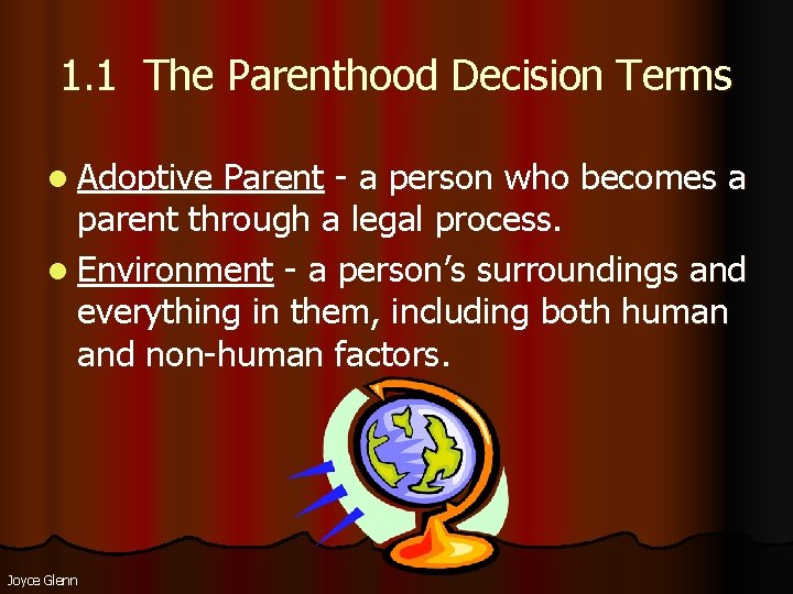 1. 1 The Parenthood Decision Terms l Adoptive Parent - a person who becomes 1. 1 The Parenthood Decision Terms l Adoptive Parent - a person who becomes