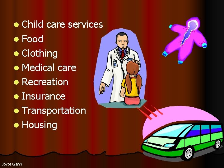 l Child care services l Food l Clothing l Medical care l Recreation l l Child care services l Food l Clothing l Medical care l Recreation l