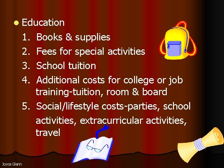 l Education 1. Books & supplies 2. Fees for special activities 3. School tuition l Education 1. Books & supplies 2. Fees for special activities 3. School tuition