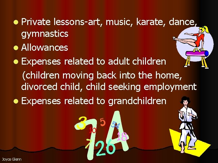 l Private lessons-art, music, karate, dance, gymnastics l Allowances l Expenses related to adult l Private lessons-art, music, karate, dance, gymnastics l Allowances l Expenses related to adult