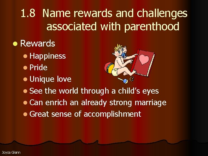 1. 8 Name rewards and challenges associated with parenthood l Rewards l Happiness l 1. 8 Name rewards and challenges associated with parenthood l Rewards l Happiness l