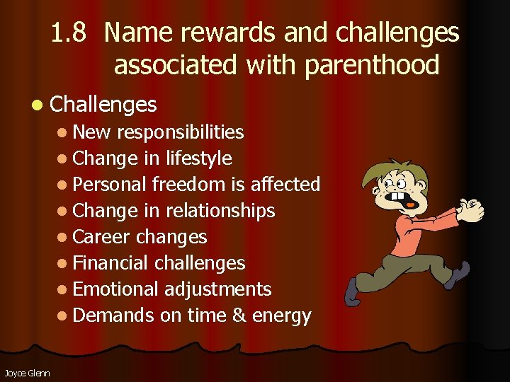1. 8 Name rewards and challenges associated with parenthood l Challenges l New responsibilities 1. 8 Name rewards and challenges associated with parenthood l Challenges l New responsibilities