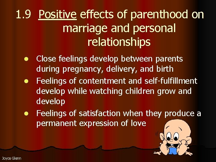 1. 9 Positive effects of parenthood on marriage and personal relationships Close feelings develop 1. 9 Positive effects of parenthood on marriage and personal relationships Close feelings develop