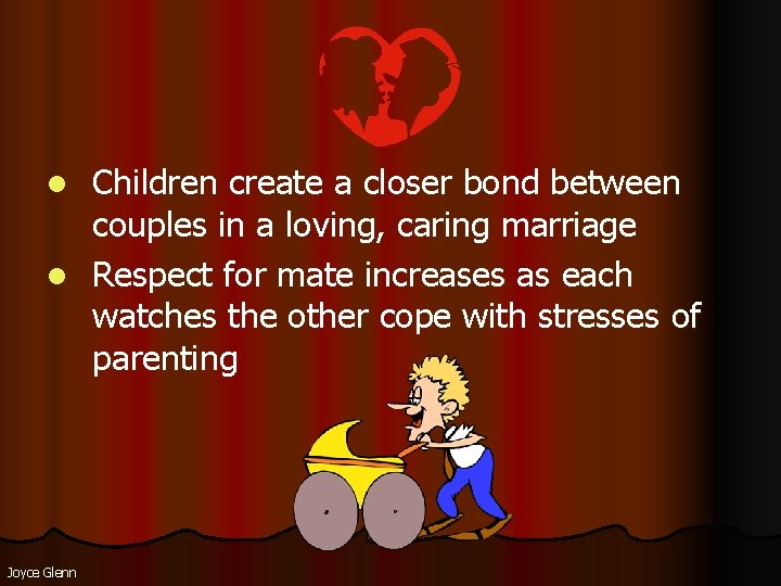 Children create a closer bond between couples in a loving, caring marriage l Respect Children create a closer bond between couples in a loving, caring marriage l Respect