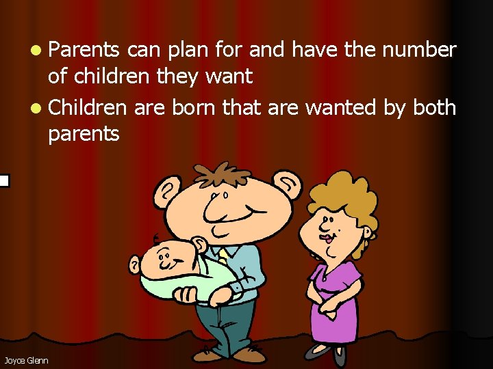 l Parents can plan for and have the number of children they want l l Parents can plan for and have the number of children they want l