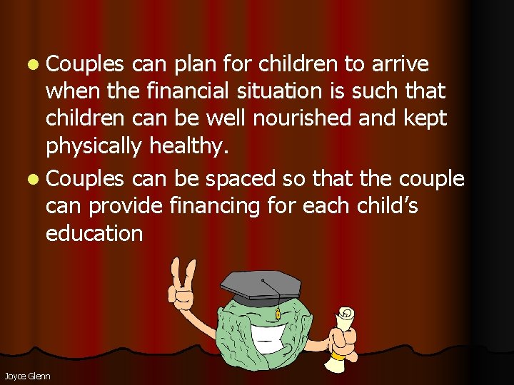 l Couples can plan for children to arrive when the financial situation is such l Couples can plan for children to arrive when the financial situation is such