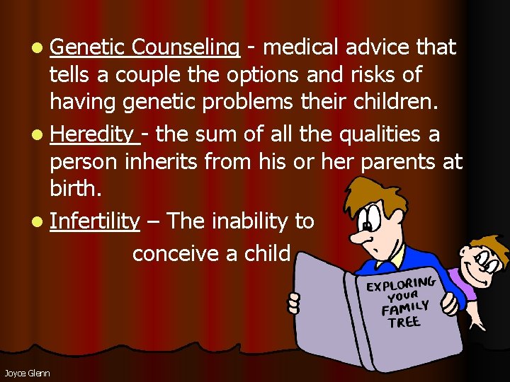 l Genetic Counseling - medical advice that tells a couple the options and risks l Genetic Counseling - medical advice that tells a couple the options and risks