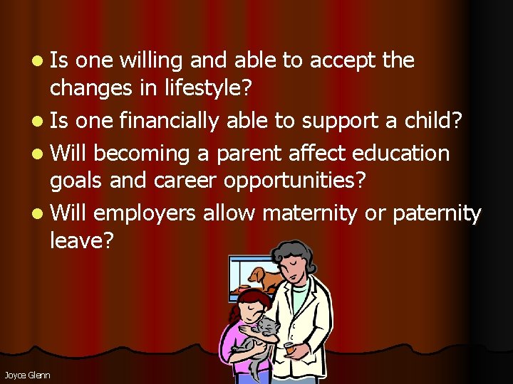 l Is one willing and able to accept the changes in lifestyle? l Is l Is one willing and able to accept the changes in lifestyle? l Is