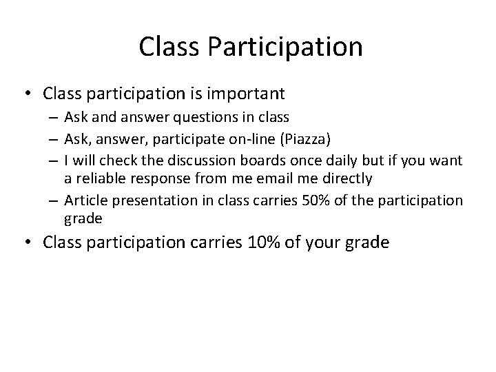 Class Participation • Class participation is important – Ask and answer questions in class
