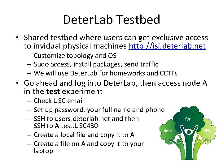 Deter. Lab Testbed • Shared testbed where users can get exclusive access to invidual