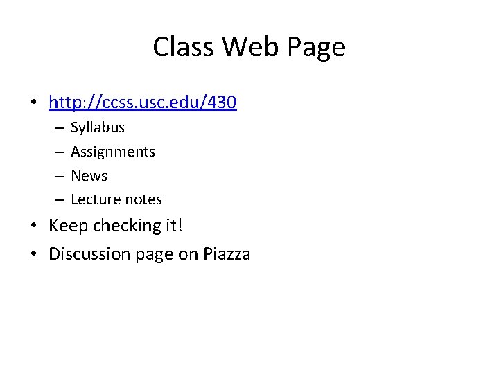Class Web Page • http: //ccss. usc. edu/430 – – Syllabus Assignments News Lecture