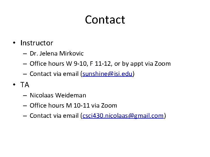 Contact • Instructor – Dr. Jelena Mirkovic – Office hours W 9 -10, F