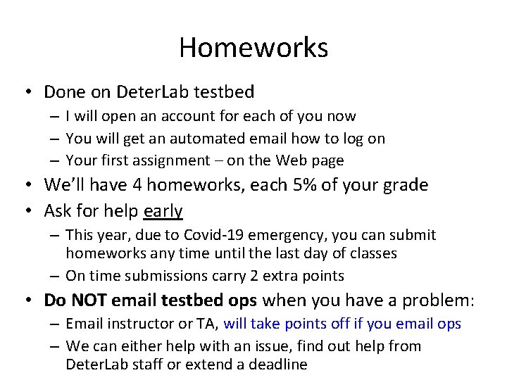 Homeworks • Done on Deter. Lab testbed – I will open an account for