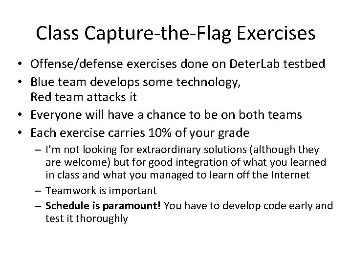 Class Capture-the-Flag Exercises • Offense/defense exercises done on Deter. Lab testbed • Blue team
