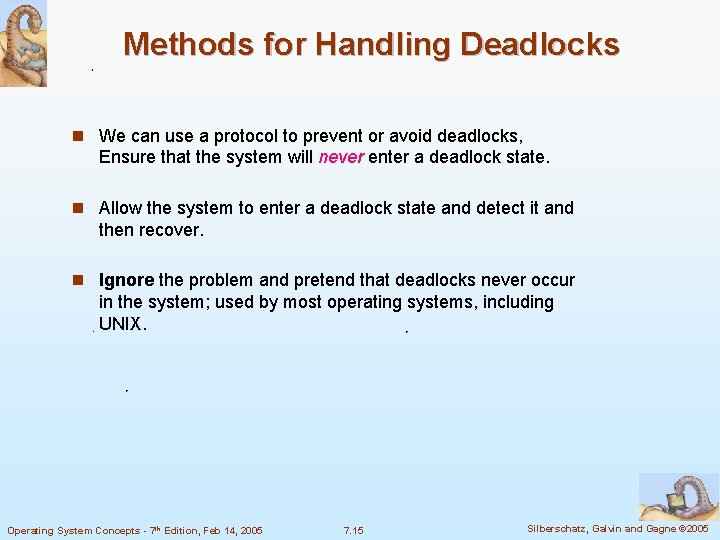 Methods for Handling Deadlocks n We can use a protocol to prevent or avoid