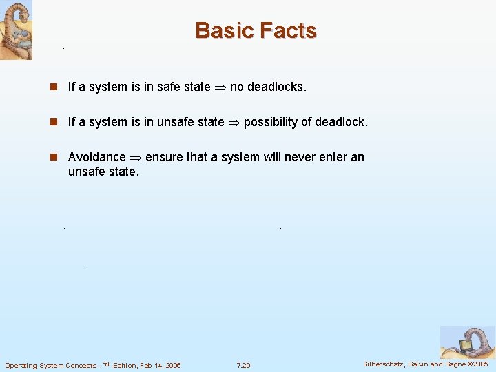 Basic Facts n If a system is in safe state no deadlocks. n If